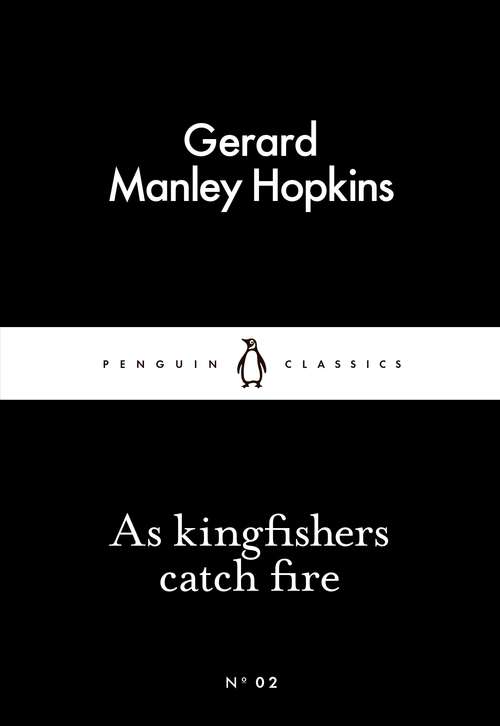 Book cover of As Kingfishers Catch Fire (Penguin Little Black Classics)