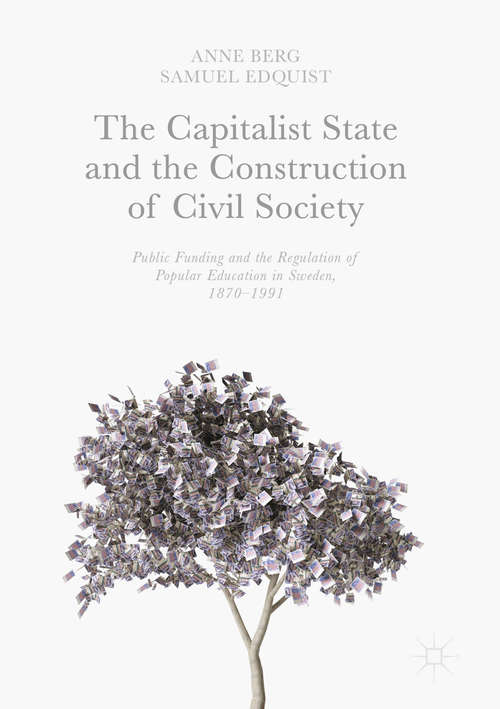 Book cover of The Capitalist State and the Construction of Civil Society: Public Funding and the Regulation of Popular Education in Sweden, 1870–1991