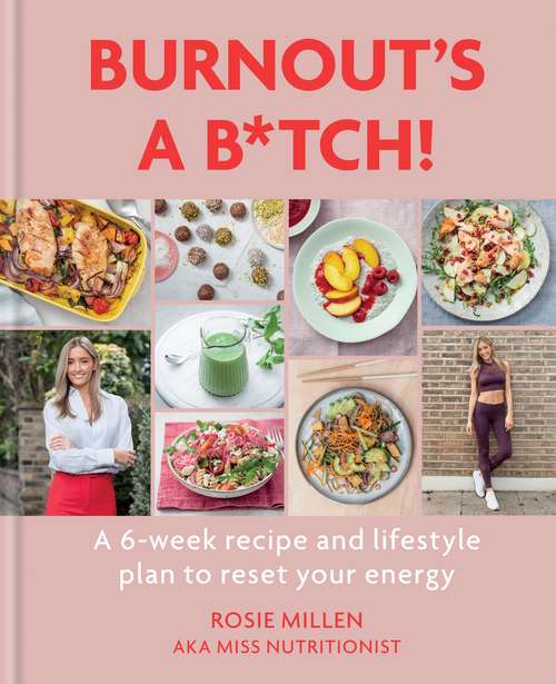 Book cover of Burnout's A B*tch!: A 6-week recipe and lifestyle plan to reset your energy
