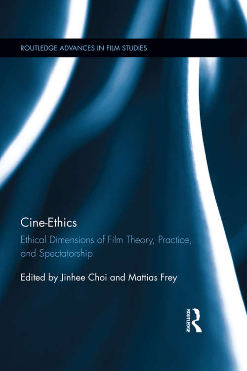 Book cover of Cine-Ethics: Ethical Dimensions of Film Theory, Practice, and Spectatorship (Routledge Advances in Film Studies)
