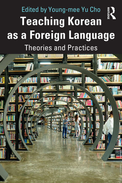 Book cover of Teaching Korean as a Foreign Language: Theories and Practices