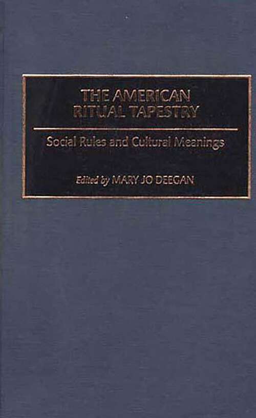 Book cover of The American Ritual Tapestry: Social Rules and Cultural Meanings (Controversies in Science)