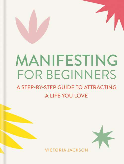 Book cover of Manifesting for Beginners: Nine Steps to Attracting a Life you Love