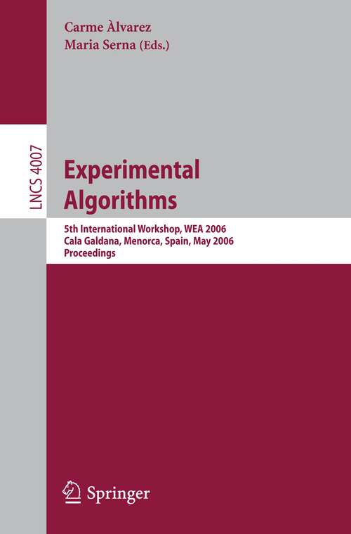 Book cover of Experimental Algorithms: 5th International Workshop, WEA 2006, Cala Galdana, Menorca, Spain, May 24-27, 2006, Proceedings (2006) (Lecture Notes in Computer Science #4007)