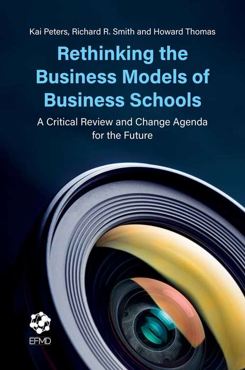 Book cover of Rethinking the Business Models of Business Schools: A Critical Review and Change Agenda for the Future