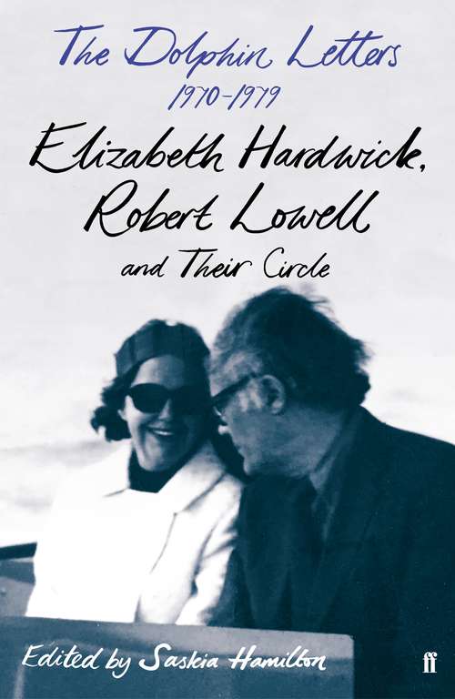 Book cover of The Dolphin Letters, 1970–1979: Elizabeth Hardwick, Robert Lowell and Their Circle (Main)