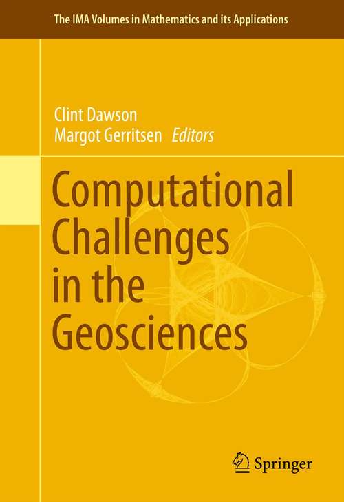Book cover of Computational Challenges in the Geosciences (2013) (The IMA Volumes in Mathematics and its Applications #156)