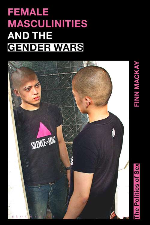 Book cover of Female Masculinities and the Gender Wars: The Politics of Sex