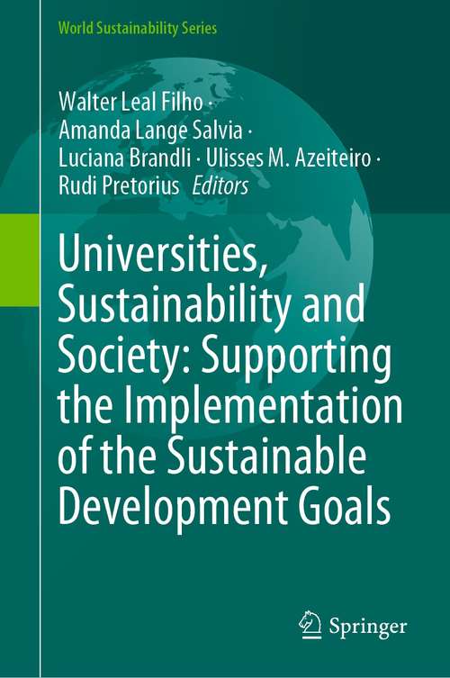 Book cover of Universities, Sustainability and Society: Supporting the Implementation of the Sustainable Development Goals (1st ed. 2021) (World Sustainability Series)