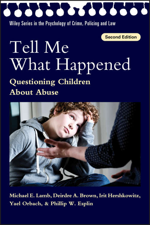 Book cover of Tell Me What Happened: Questioning Children About Abuse (2) (Wiley Series in Psychology of Crime, Policing and Law #58)