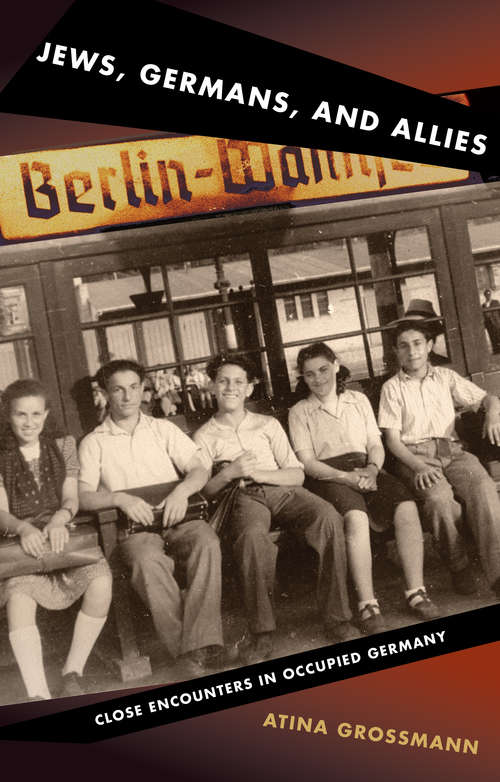 Book cover of Jews, Germans, and Allies: Close Encounters in Occupied Germany