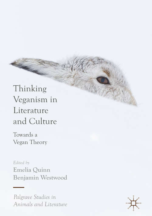 Book cover of Thinking Veganism in Literature and Culture: Towards a Vegan Theory (Palgrave Studies in Animals and Literature)