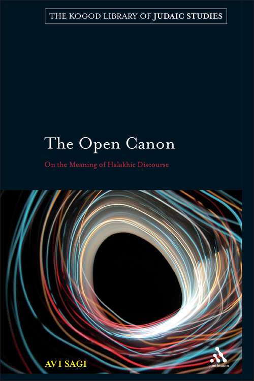 Book cover of The Open Canon: On the Meaning of Halakhic Discourse (The Robert and Arlene Kogod Library of Judaic Studies)