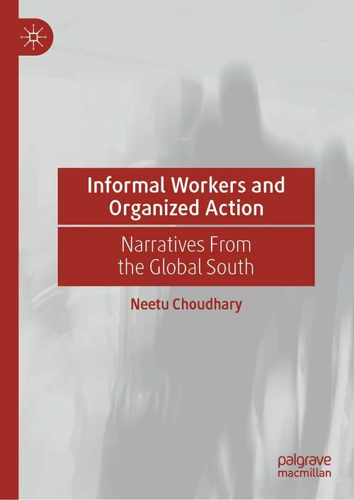 Book cover of Informal Workers and Organized Action: Narratives From the Global South (1st ed. 2022)