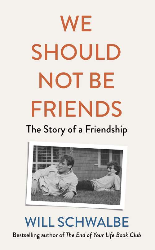Book cover of We Should Not Be Friends: The Story of An Unlikely Friendship