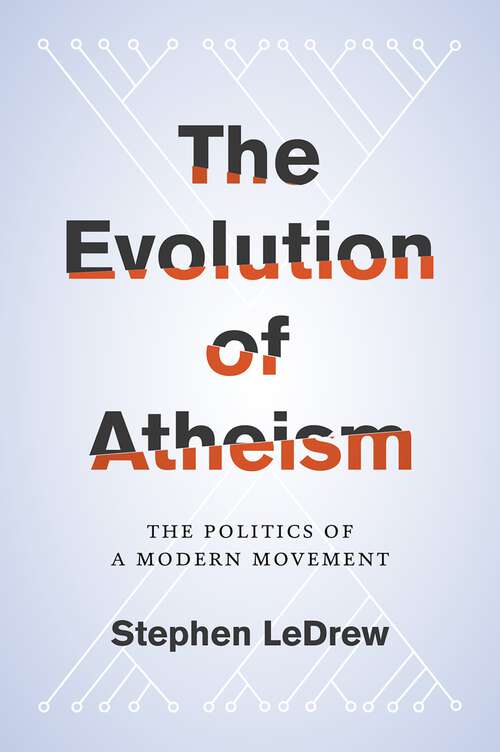 Book cover of The Evolution of Atheism: The Politics of a Modern Movement