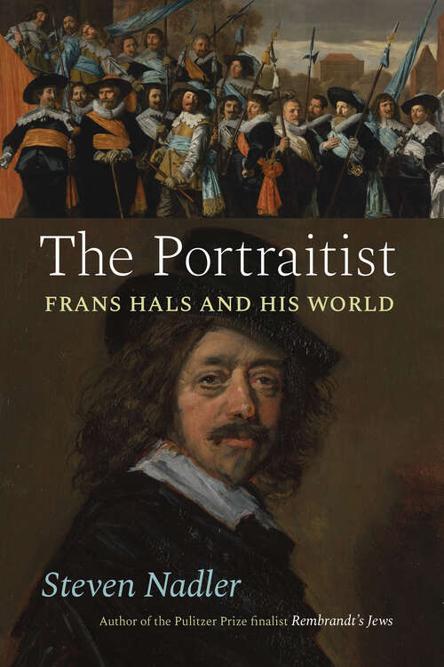 Book cover of The Portraitist: Frans Hals and His World