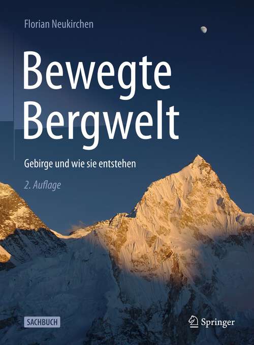 Book cover of Bewegte Bergwelt: Gebirge und wie sie entstehen (2. Aufl. 2022)