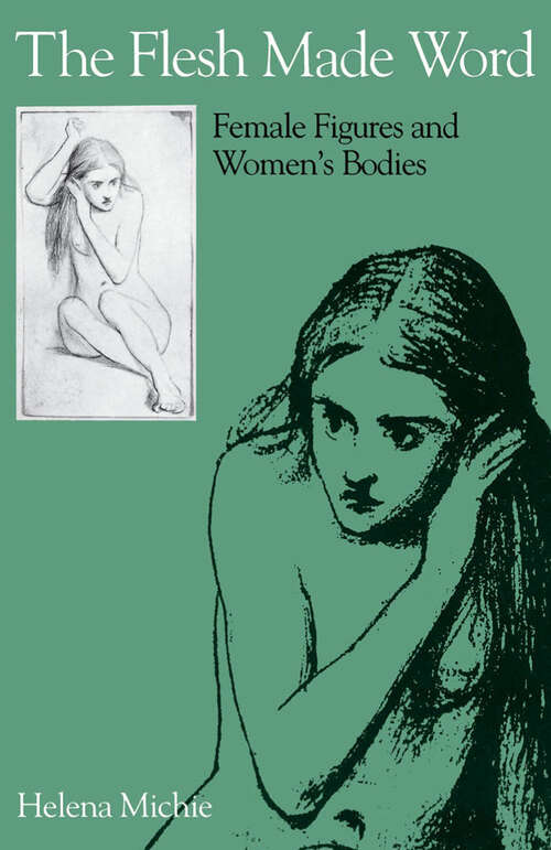 Book cover of The Flesh Made Word: Female Figures and Women's Bodies