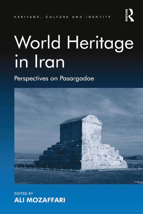 Book cover of World Heritage in Iran: Perspectives on Pasargadae (Heritage, Culture and Identity)