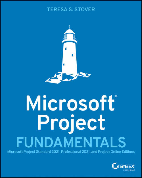 Book cover of Microsoft Project Fundamentals: Microsoft Project Standard 2021, Professional 2021, and Project Online Editions