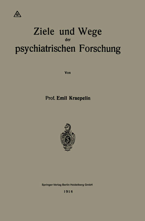 Book cover of Ziele und Wege der psychiatrischen Forschung (1918)