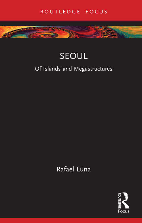 Book cover of Seoul: Of Islands and Megastructures (ISSN)