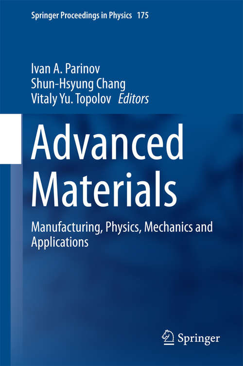 Book cover of Advanced Materials: Manufacturing, Physics, Mechanics and Applications (1st ed. 2016) (Springer Proceedings in Physics #175)