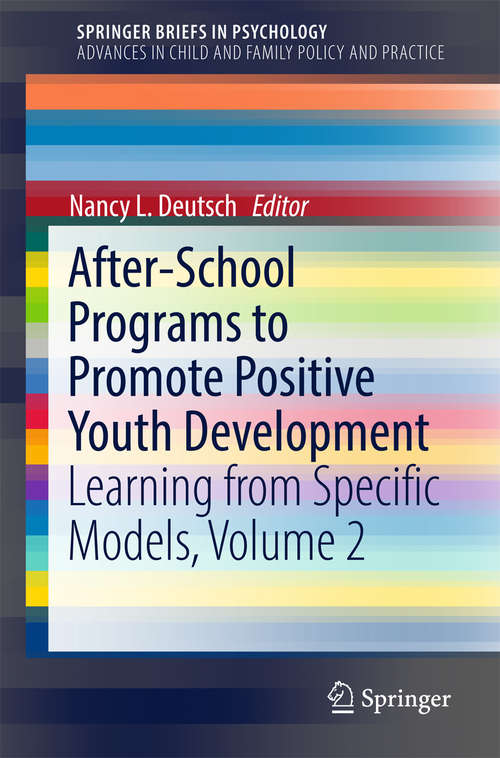 Book cover of After-School Programs to Promote Positive Youth Development: Learning from Specific Models, Volume 2 (SpringerBriefs in Psychology)