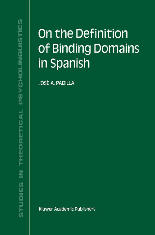 Book cover of On the Definition of Binding Domains in Spanish: Evidence from Child Language (1990) (Studies in Theoretical Psycholinguistics #11)