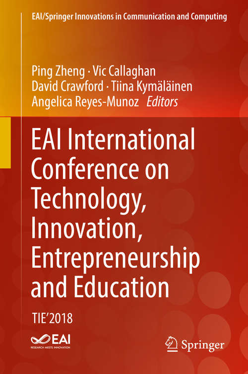 Book cover of EAI International Conference on Technology, Innovation, Entrepreneurship and Education: TIE'2018 (1st ed. 2020) (EAI/Springer Innovations in Communication and Computing #532)