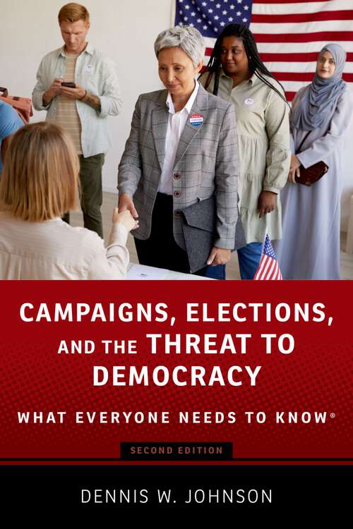 Book cover of Campaigns, Elections, and the Threat to Democracy: What Everyone Needs to Know® (2) (WHAT EVERYONE NEEDS TO KNOW)