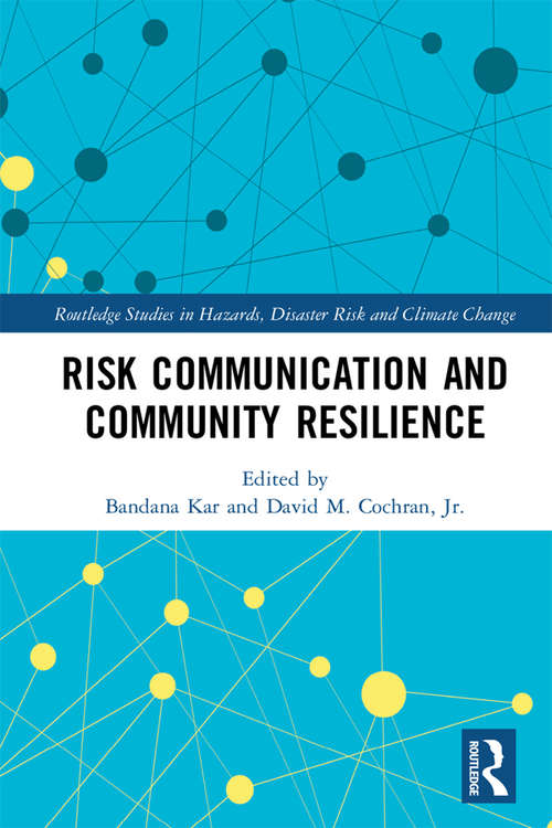 Book cover of Risk Communication and Community Resilience (Routledge Studies in Hazards, Disaster Risk and Climate Change)