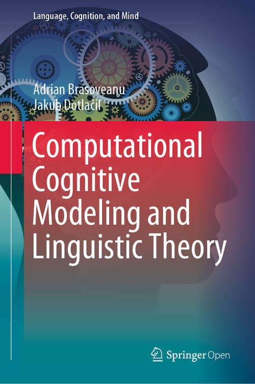 Book cover of Computational Cognitive Modeling and Linguistic Theory (1st ed. 2020) (Language, Cognition, and Mind #6)