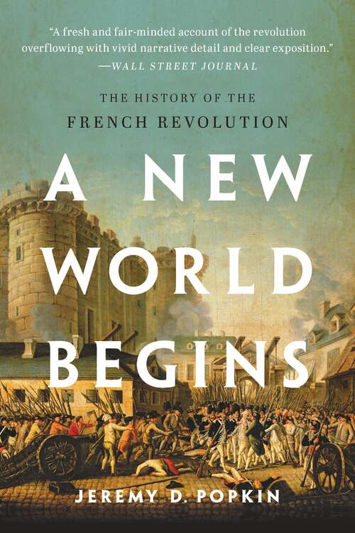 Book cover of A New World Begins: The History of the French Revolution