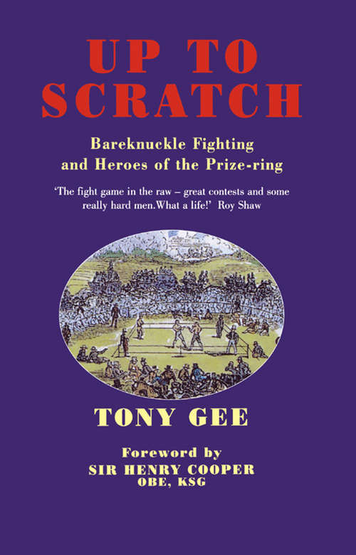 Book cover of Up to Scratch: Bareknuckle Fighting and the Heroes of the Prize Ring