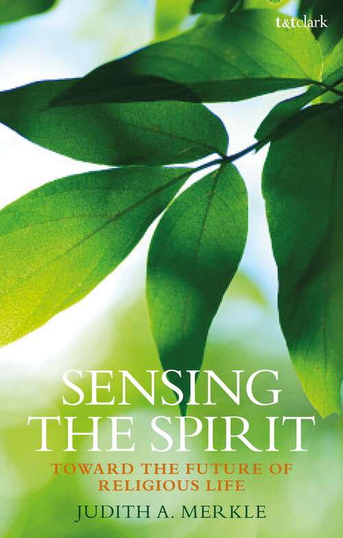 Book cover of Sensing the Spirit: Toward the Future of Religious Life