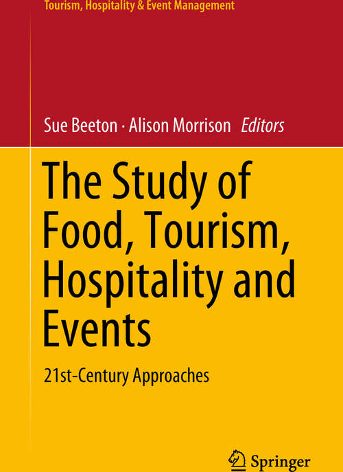 Book cover of The Study of Food, Tourism, Hospitality and Events: 21st-Century Approaches (1st ed. 2019) (Tourism, Hospitality & Event Management)