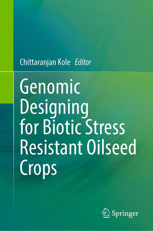 Book cover of Genomic Designing for Biotic Stress Resistant Oilseed Crops (1st ed. 2022)