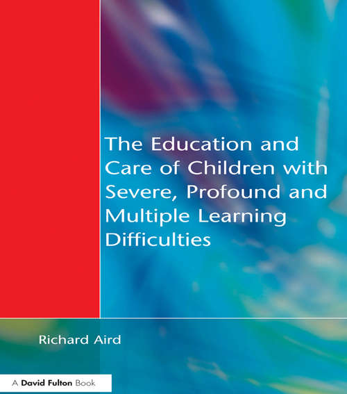 Book cover of The Education and Care of Children with Severe, Profound and Multiple Learning Disabilities: Musical Activities to Develop Basic Skills