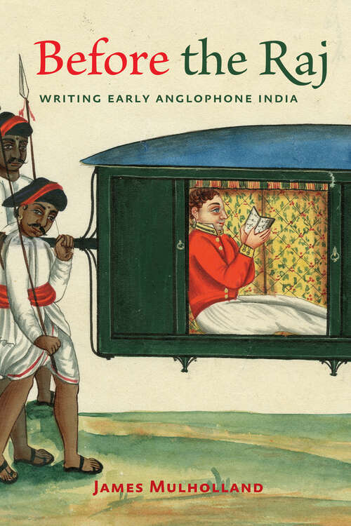 Book cover of Before the Raj: Writing Early Anglophone India