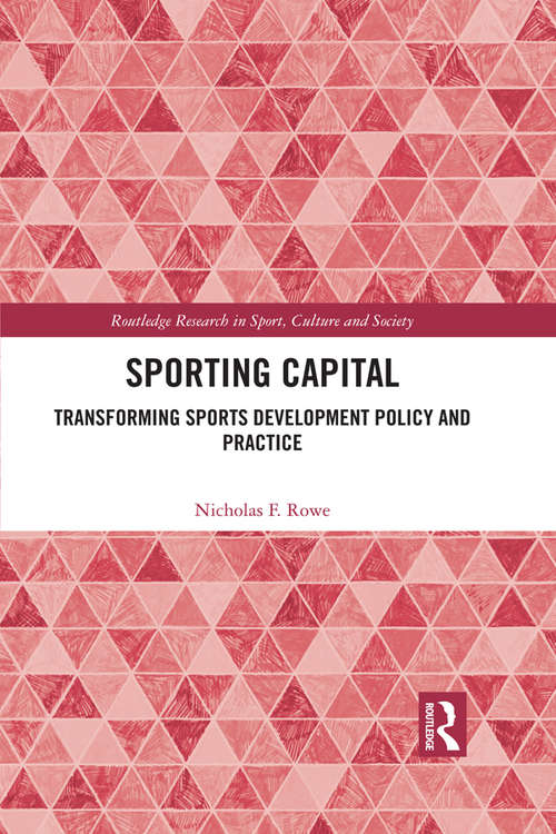 Book cover of Sporting Capital: Transforming Sports Development Policy and Practice (Routledge Research in Sport, Culture and Society)