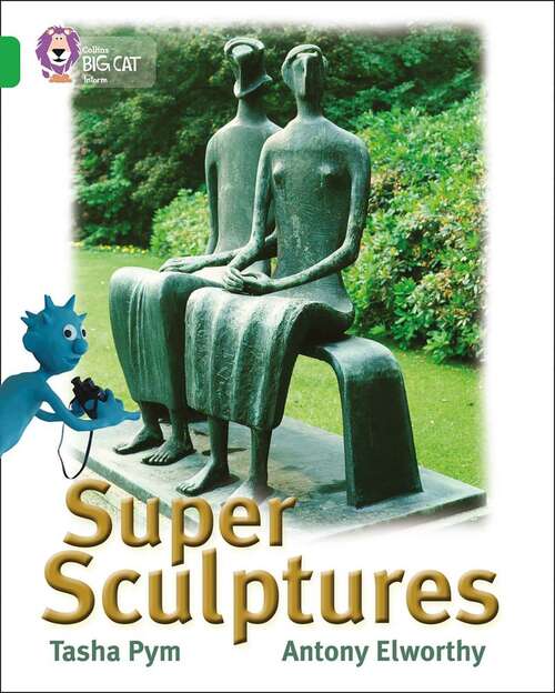 Book cover of Super Sculptures: Band 05/green (collins Big Cat) (Collins Big Cat Ser.)