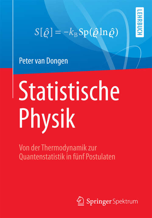 Book cover of Statistische Physik: Von der Thermodynamik zur Quantenstatistik in fünf Postulaten
