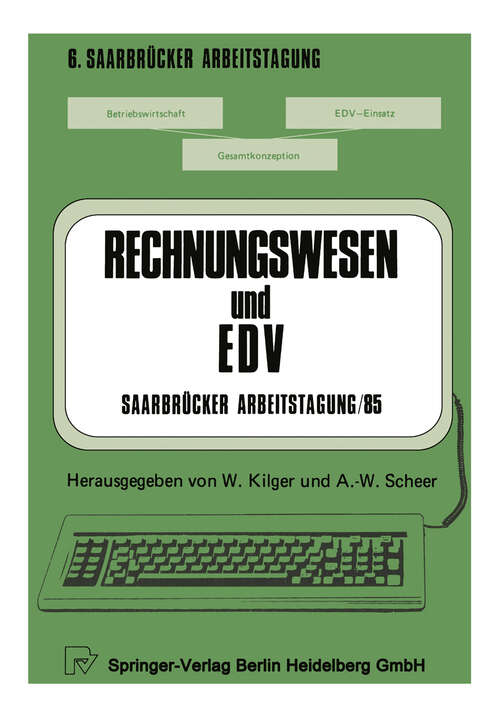Book cover of Rechnungswesen und EDV Saarbrücker Arbeitstagung /85: Personal Computing - Kostenrechnung und Controlling - Forschung und Entwicklung - Standardsoftware - Erfahrungsberichte (1985) (Saarbrücker Arbeitstagung #6)