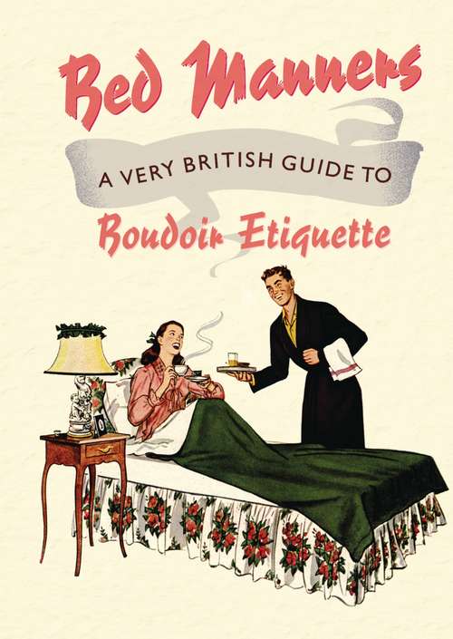 Book cover of Bed Manners: A Very British Guide to Boudoir Etiquette