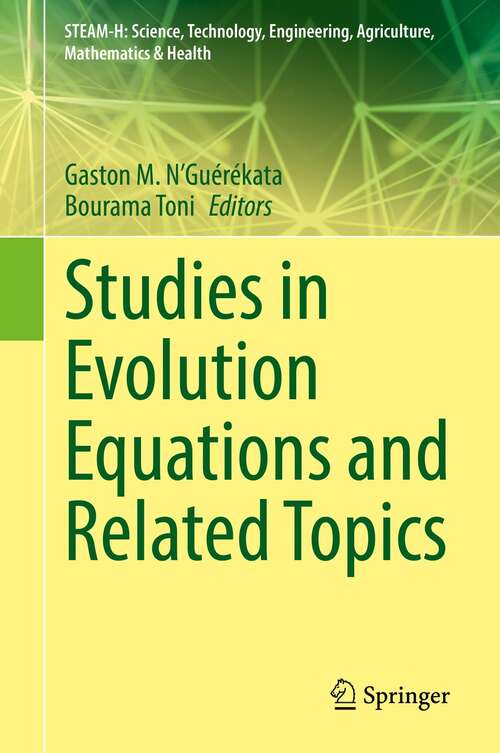 Book cover of Studies in Evolution Equations and Related Topics (1st ed. 2021) (STEAM-H: Science, Technology, Engineering, Agriculture, Mathematics & Health)