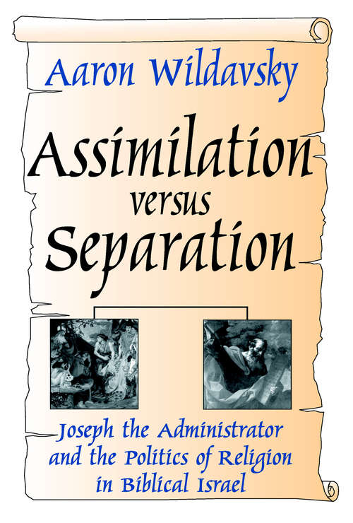 Book cover of Assimilation Versus Separation: Joseph the Administrator and the Politics of Religion in Biblical Israel
