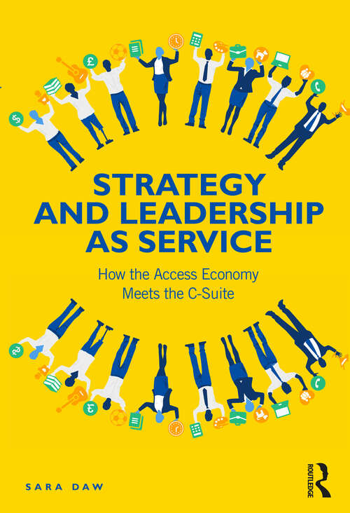 Book cover of Strategy and Leadership as Service: How the Access Economy Meets the C-Suite