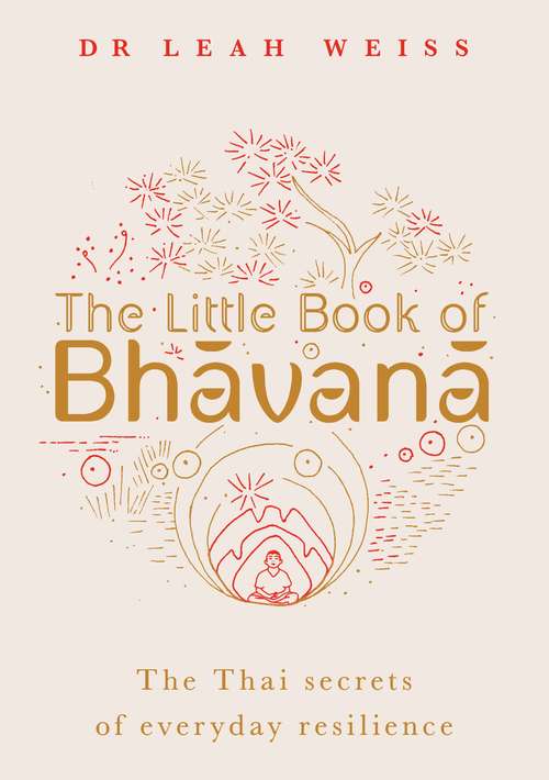 Book cover of The Little Book of Bhavana: Thai Secrets of Everyday Resilience